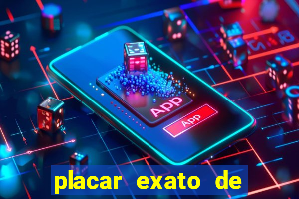 placar exato de jogos de hoje